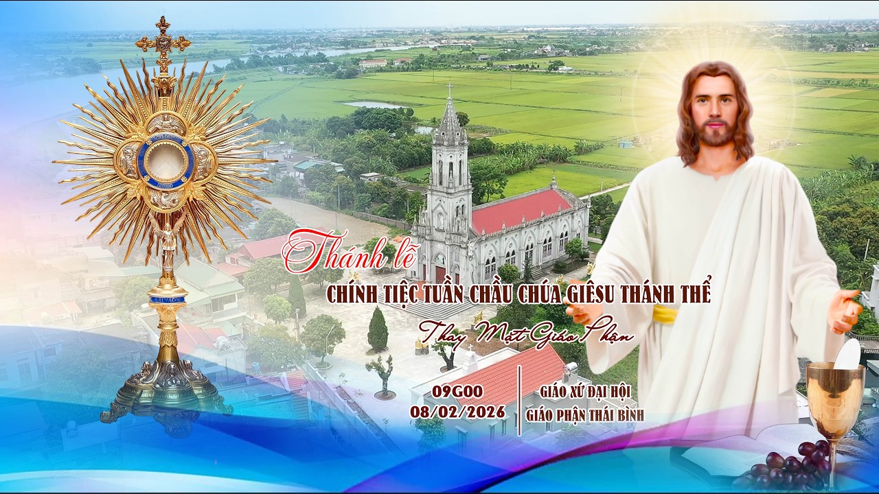 Thánh Lễ Chính Tiệc Tuần Chầu Chúa Giêsu Thánh Thể Thay Mặt Giáo Phận | Giáo Xứ Đại Hội-Gp Thái Bình