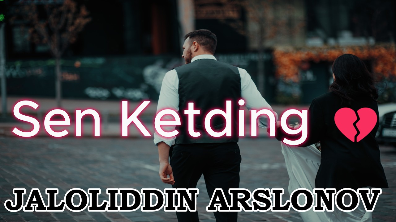 Jaloliddin Arslonov - Sen Ketding (Official Music Video 2026) ❤️