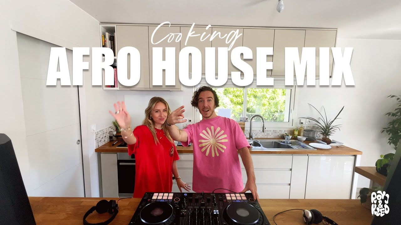 Cooking Afro House Mix - Making breakfast DJ Set - Kitchen House Music Playlist - Kleo B2B Roy J