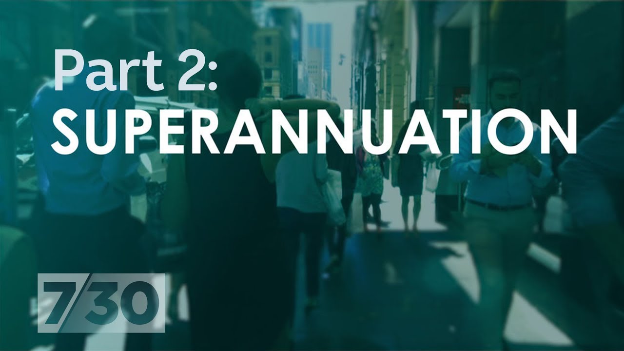 Is your superannuation in safe hands? Part 2 | 7.30
