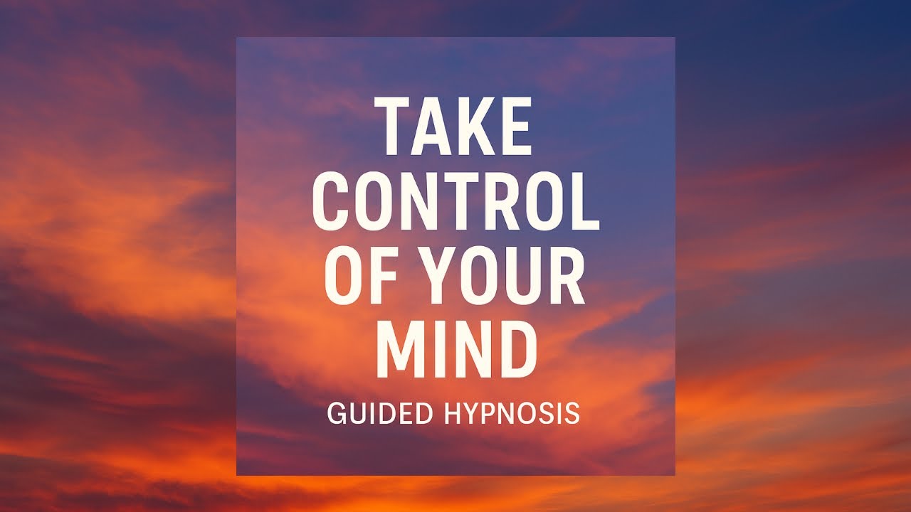 Take Control of Your Mind | Guided Hypnosis for Focus, Clarity, and Mental Mastery