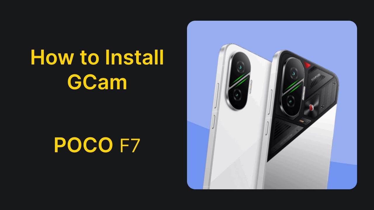 Poco F7 : How to Install GCam