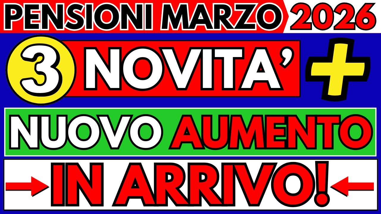 ✅Pensioni Marzo 2026 👉 3 Novit&agrave; in Arrivo pi&ugrave; un Nuovo Aumento 👉 Ecco Cosa Cambia nel Cedolino!
