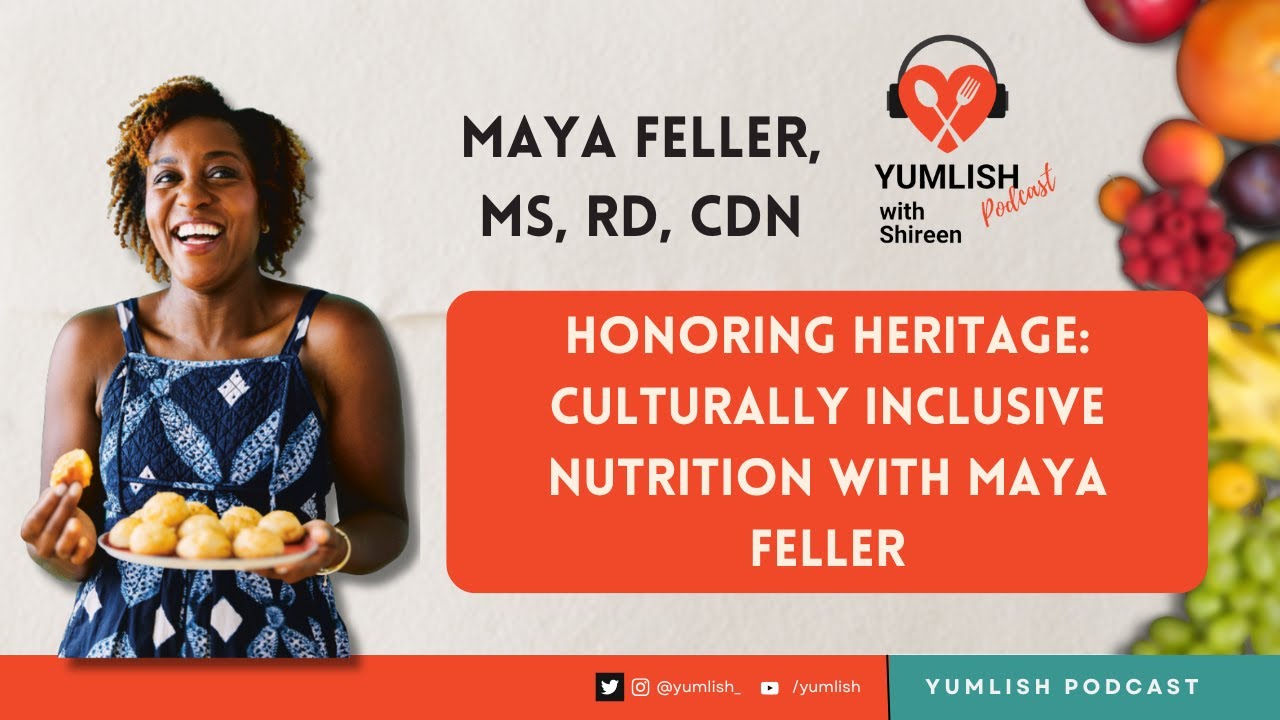 Honoring Heritage: Culturally Inclusive Nutrition with Maya Feller