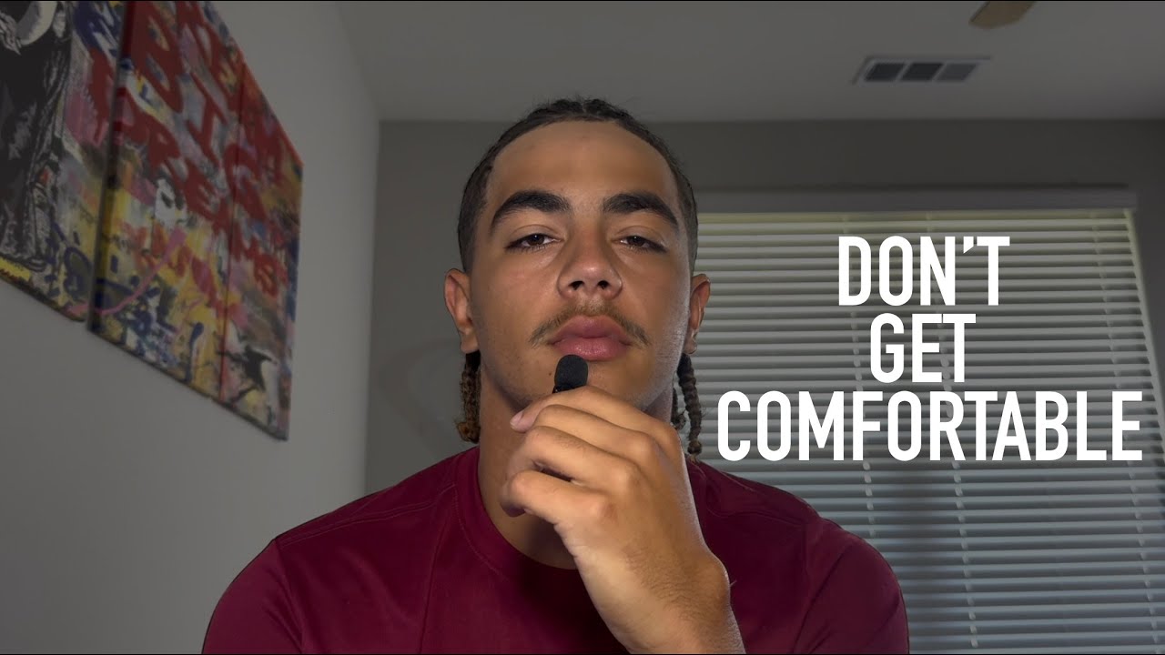 you're getting too comfortable