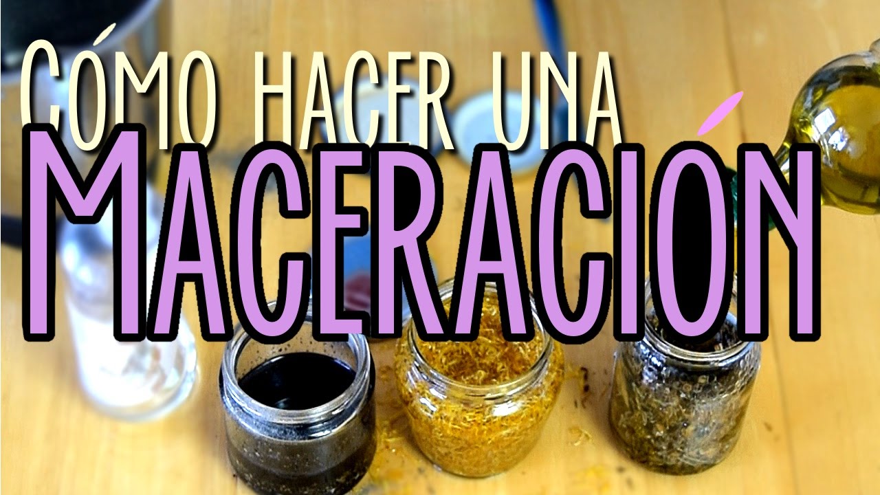 Cómo hacer una maceración casera