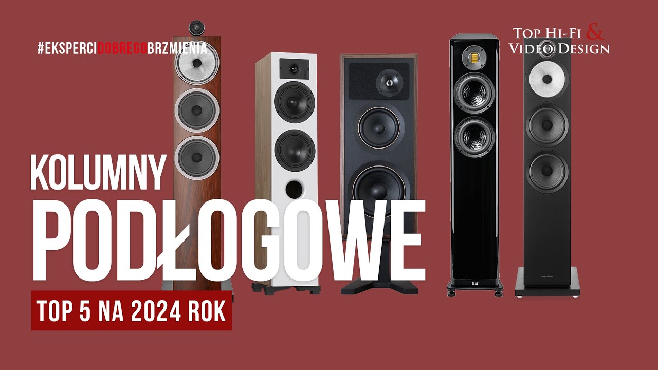 Kolumny podłogowe – TOP 5 na 2024 rok | polecane Top Hi-Fi & Video Design