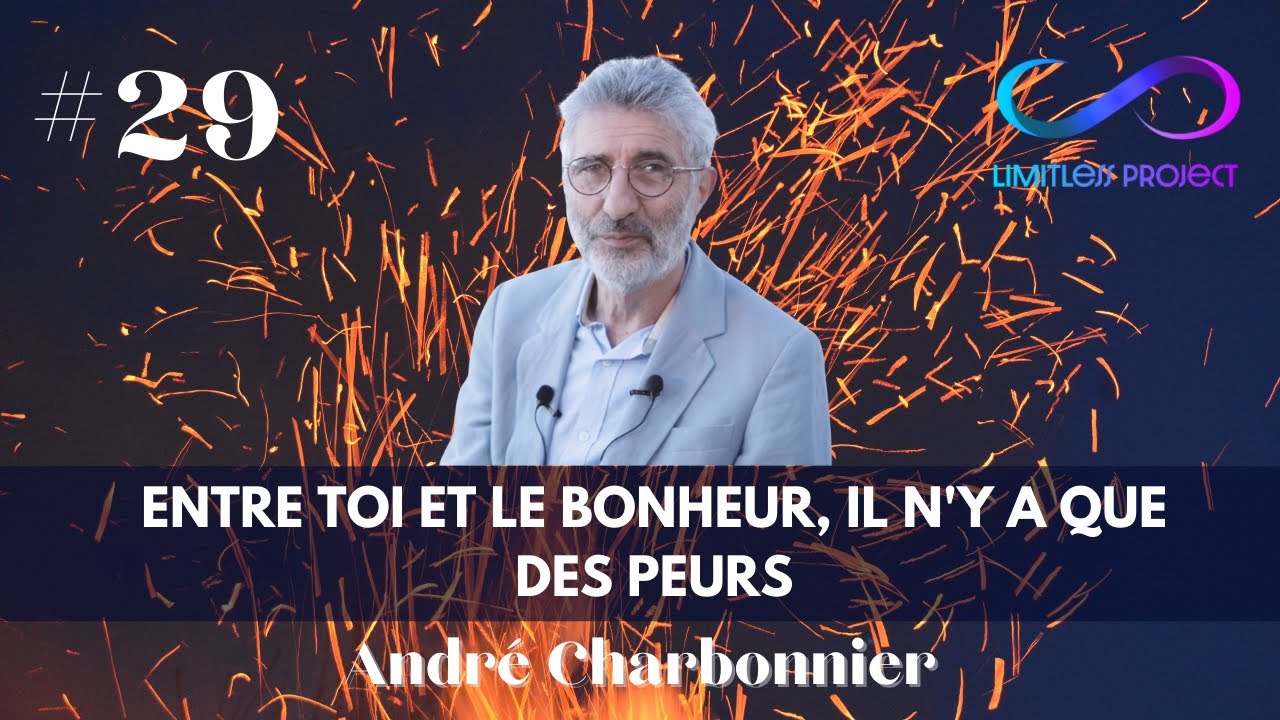 Entre toi et le bonheur, il n'y a que des peurs - André Charbonnier