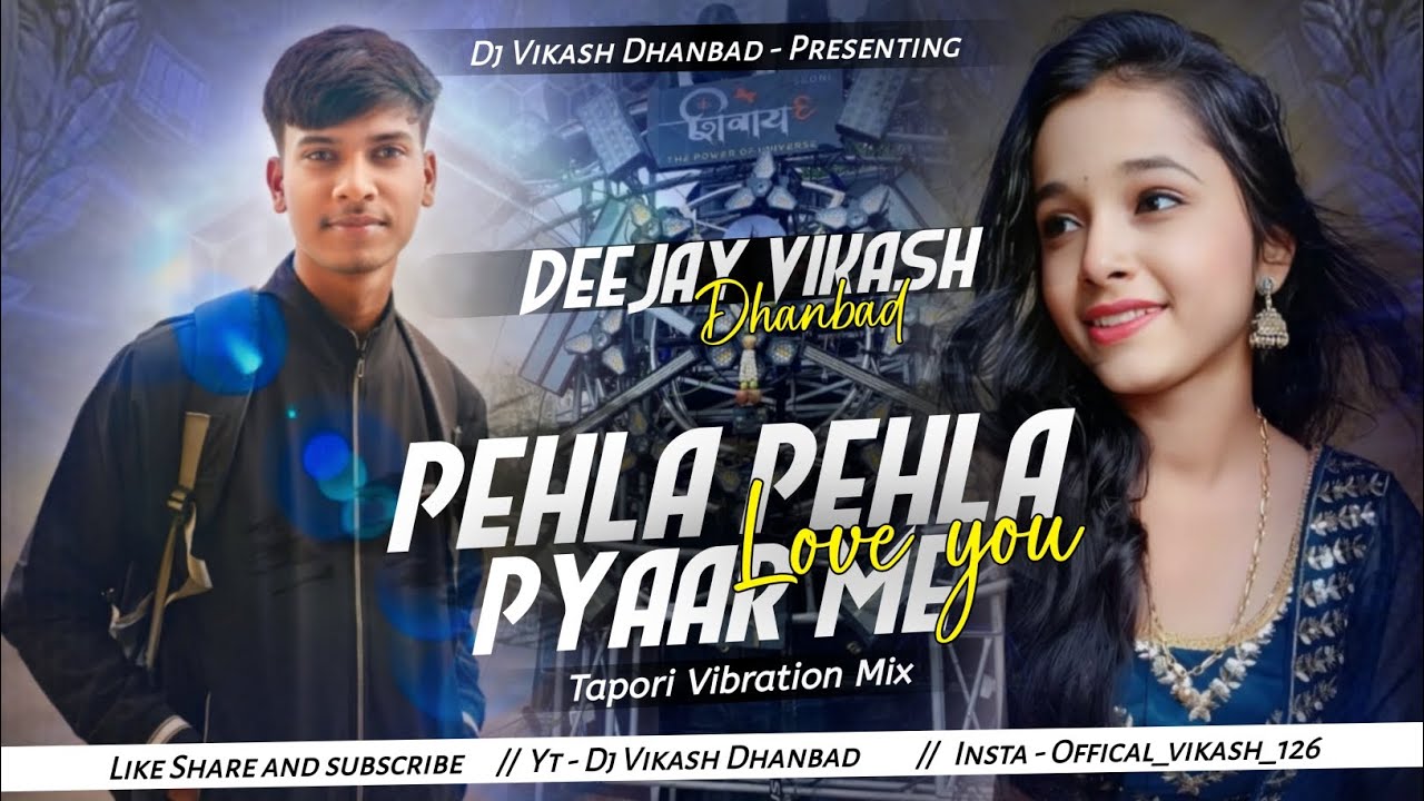 Pehla Pehla Pyar Me Love You Kahi Jo 💝 Dj Vikash Dhanbad  ( Tapori Vibration 🔥 Khortha Mix)