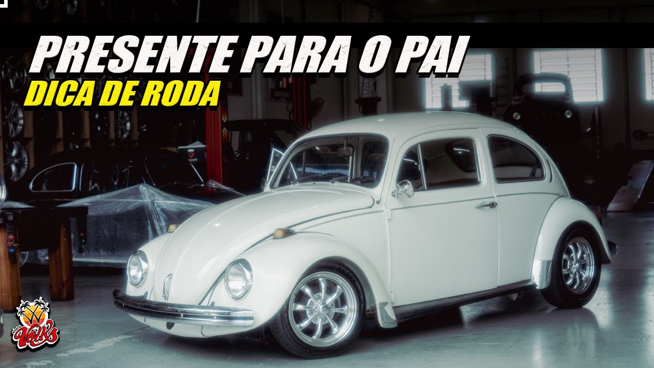 HOJE É DICA DE RODA PARA O SEU FUSCA, ESTE CARRO VAI SER DE PRESENTE PARA O PAI
