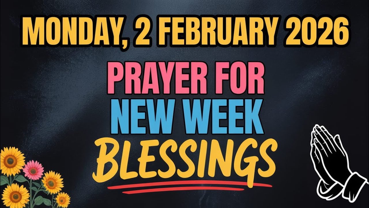 MONDAY, 2nd FEBRUARY 2026 | PRAYER FOR NEW WEEK BLESSINGS
