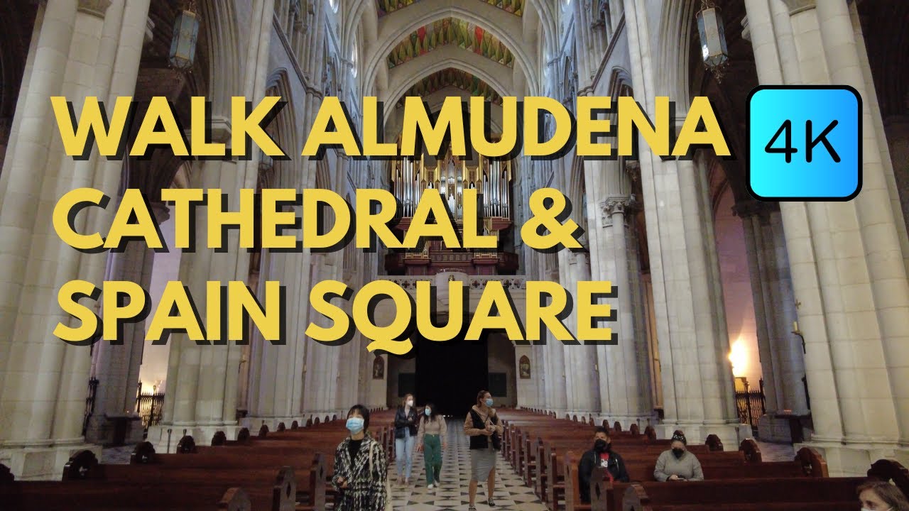 [4kspain] Walking inside Almudena Cathedral and  Spain Square, madrid old town tour,madrid cathedral