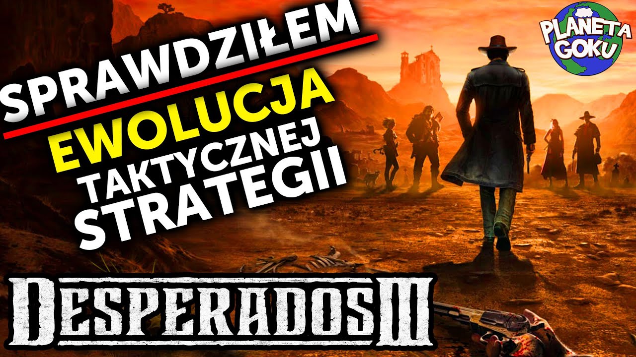 DESPERADOS 3 RECENZJA PL | Ewolucja taktycznej strategii - Planeta GOKU
