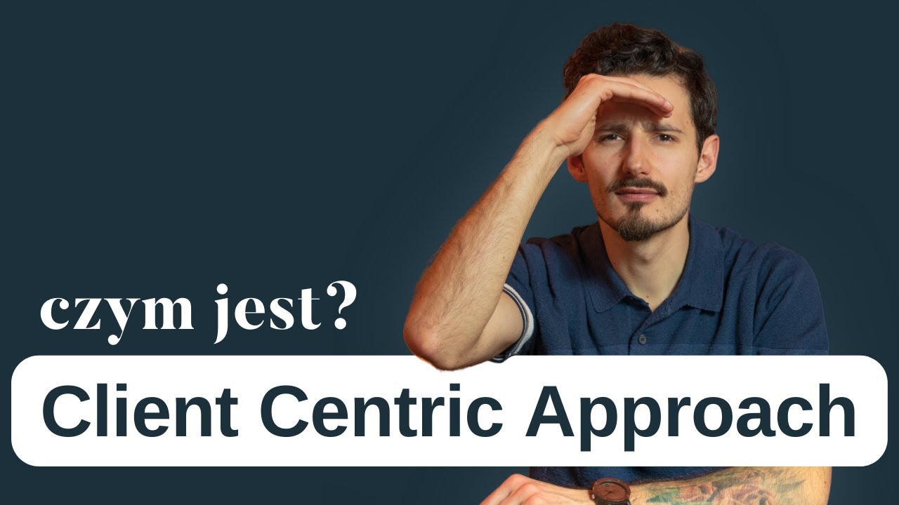 Czym jest Client Centric Approach? Czyli Klientocentryczność w pigułce | BizMentor