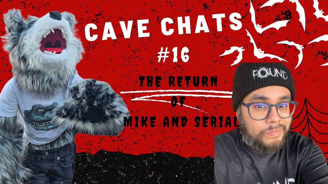 Cave Chats 16! The Return of Mike and Serial