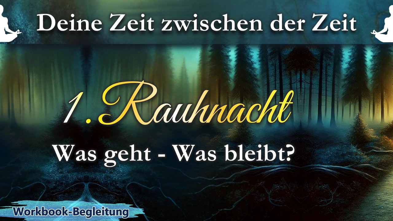 1. Rauhnacht - Was geht & Was bleibt? | Begleitung durch die Rauhnächte | Loslassen & Neubeginn