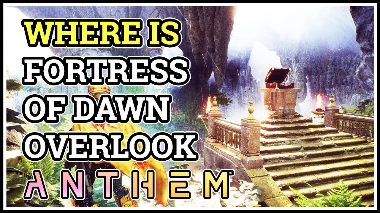 Where is Fortress of Dawn Overlook Anthem