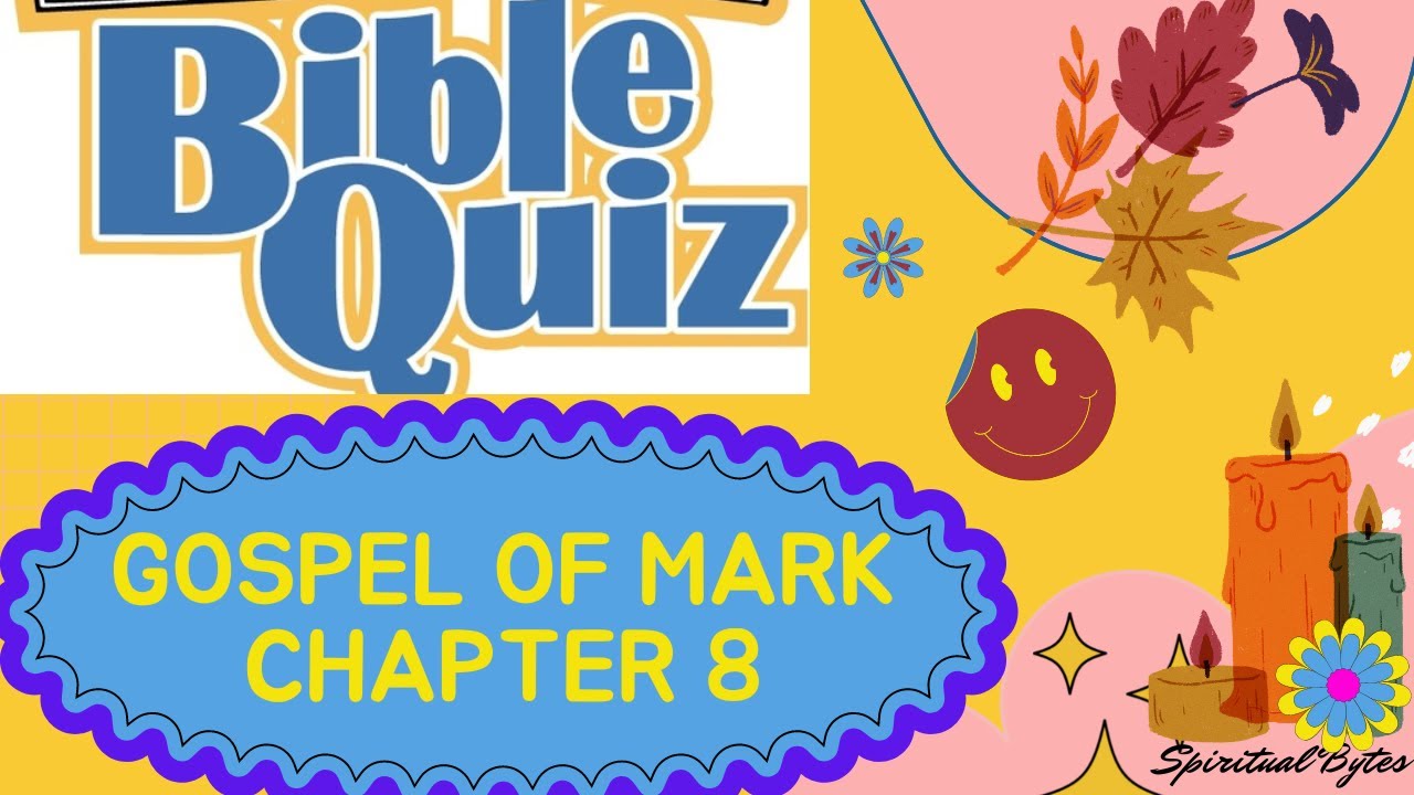Bible Quiz : Gospel of Mark Chapter 8: 25 Questions with Answers, sheet at the end of Quiz by Rosily