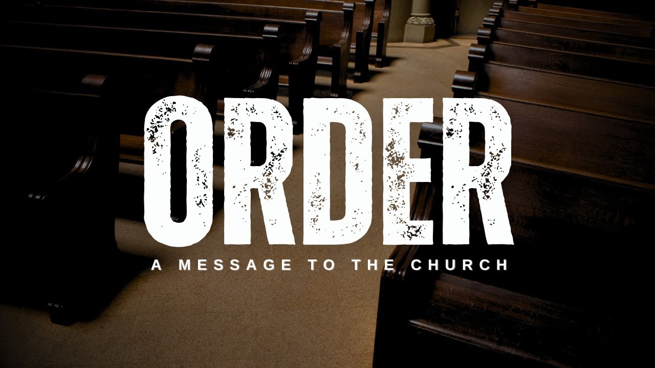 SABBATH CHURCH SERVICE: ORDER (A MESSAGE TO THE CHURCH)