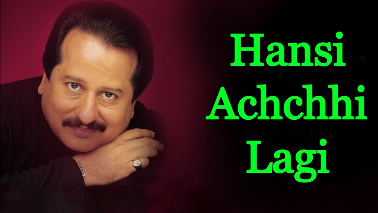 Pankaj Udhas - Hansi Achchhi Lagi