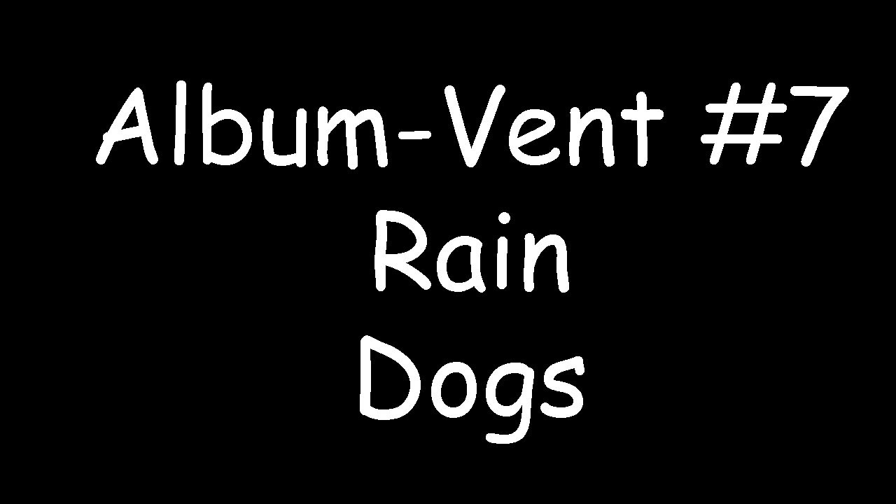 Album-Vent #7: Rain Dogs