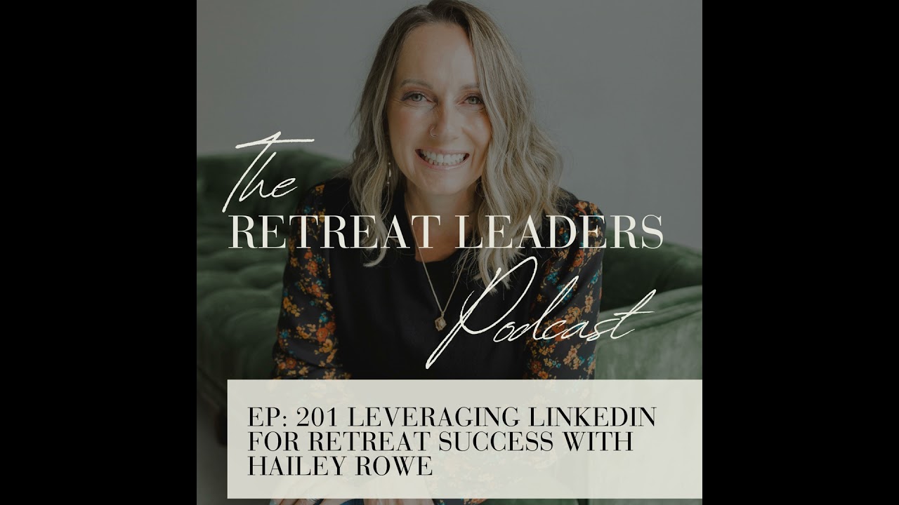 EP 201 Leveraging LinkedIn for Retreat Success with Hailey Rowe