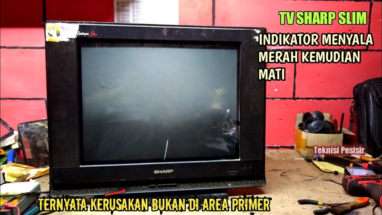 tv sharp slim indikator menyala merah kemudian mati - ternyata kerusakan bukan di primer