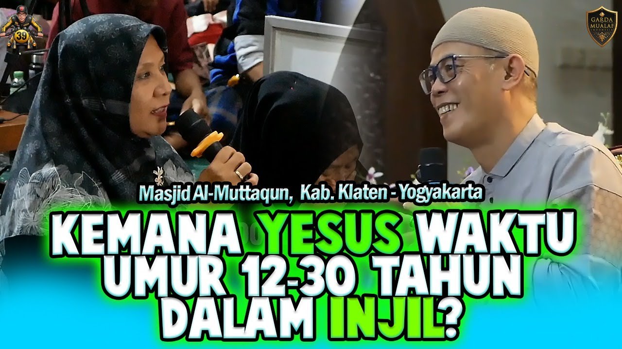 Kajian Jateng 04: KEMANA YESUS WAKTU UMUR 12-30 TAHUN DI INJIL? - Masjid Al Mutaqqun, Prambanan