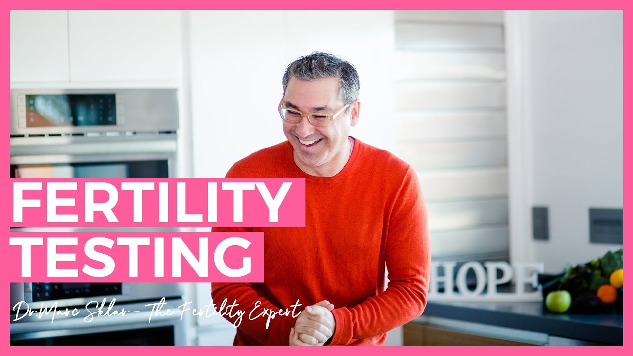 What are the best types of Fertility Testing ? | Marc Sklar The Fertility Expert