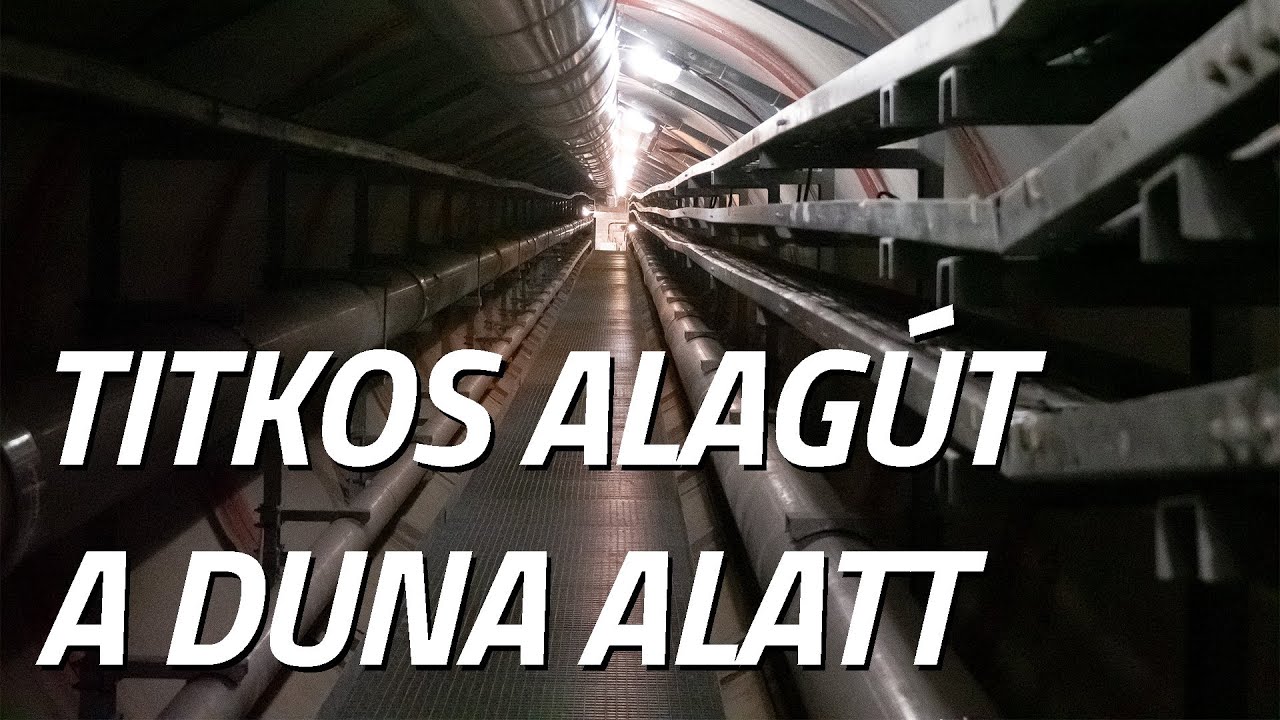 TITKOS Duna alatti alagútban jártunk Nagymaros és Visegrád között