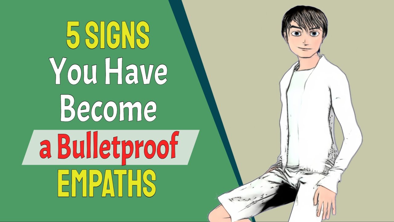 5 Signs You Have Become a Bulletproof Empath