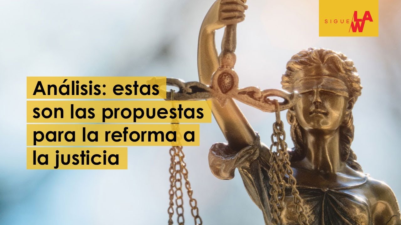 Análisis: estas son las propuestas para la reforma a la justicia
