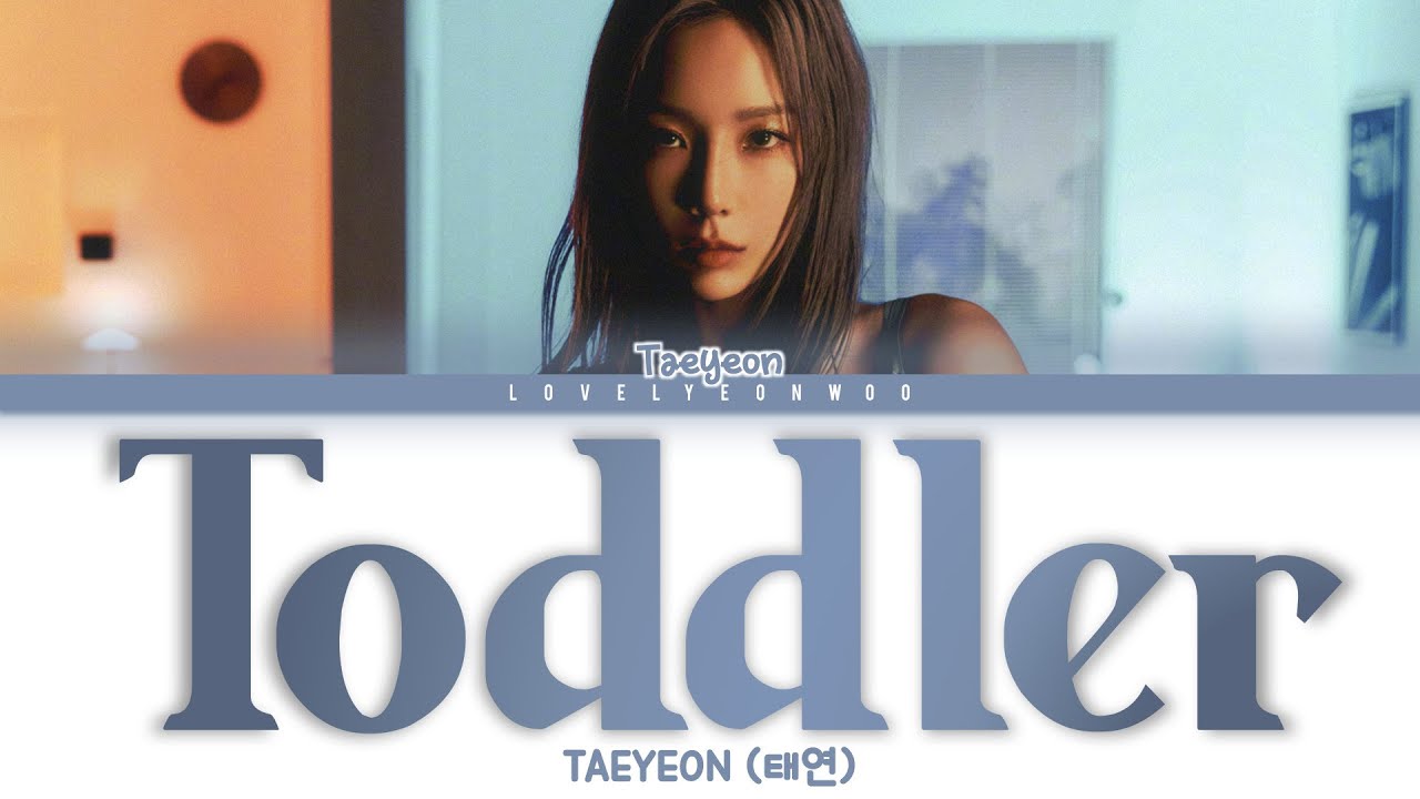 TAEYEON (태연) – Toddler (어른아이) Lyrics (Color Coded Han/Rom/Eng)
