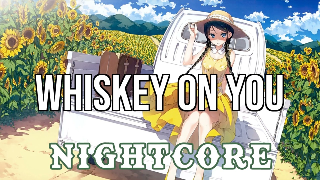 (Nightcore) Nate Smith - Whiskey On You