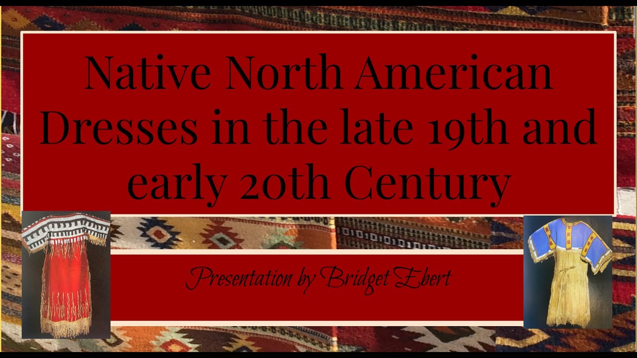 History of Fashion: Native North American Dresses in the Late 19th and Early 20th Century