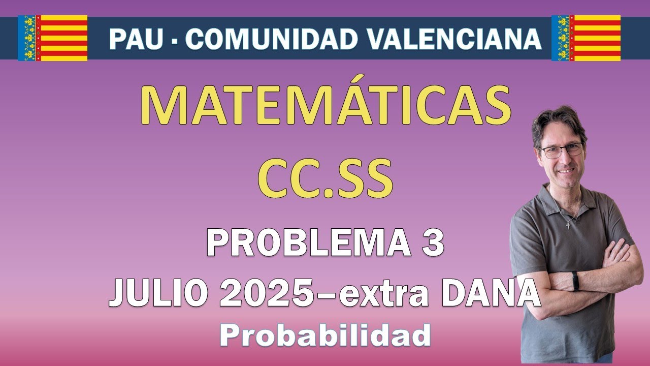 PAU Comunidad Valenciana – Matemáticas CCSS: Problema 3 (Julio 2025-Extra DANA) | paso a paso