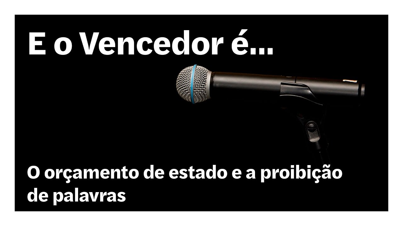O orçamento de estado e a proibição de palavras | E o Vencedor é…