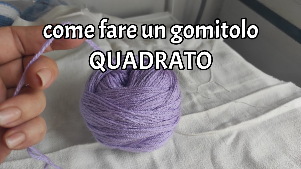 tutorial tecnico - come fare un gomitolo quadrato