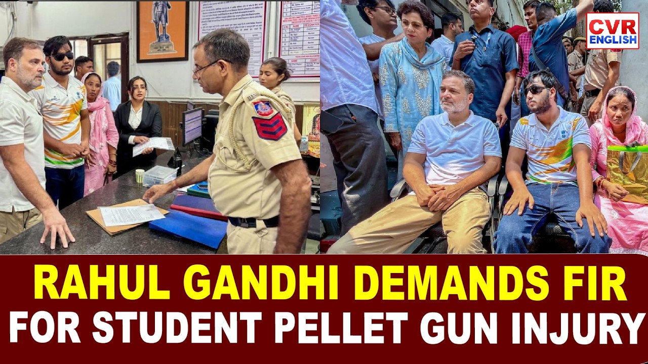 Rahul Gandhi Demands FIR at DCP Office Over Sahil Lochav&rsquo;s Pellet Gun Injury | CVR English