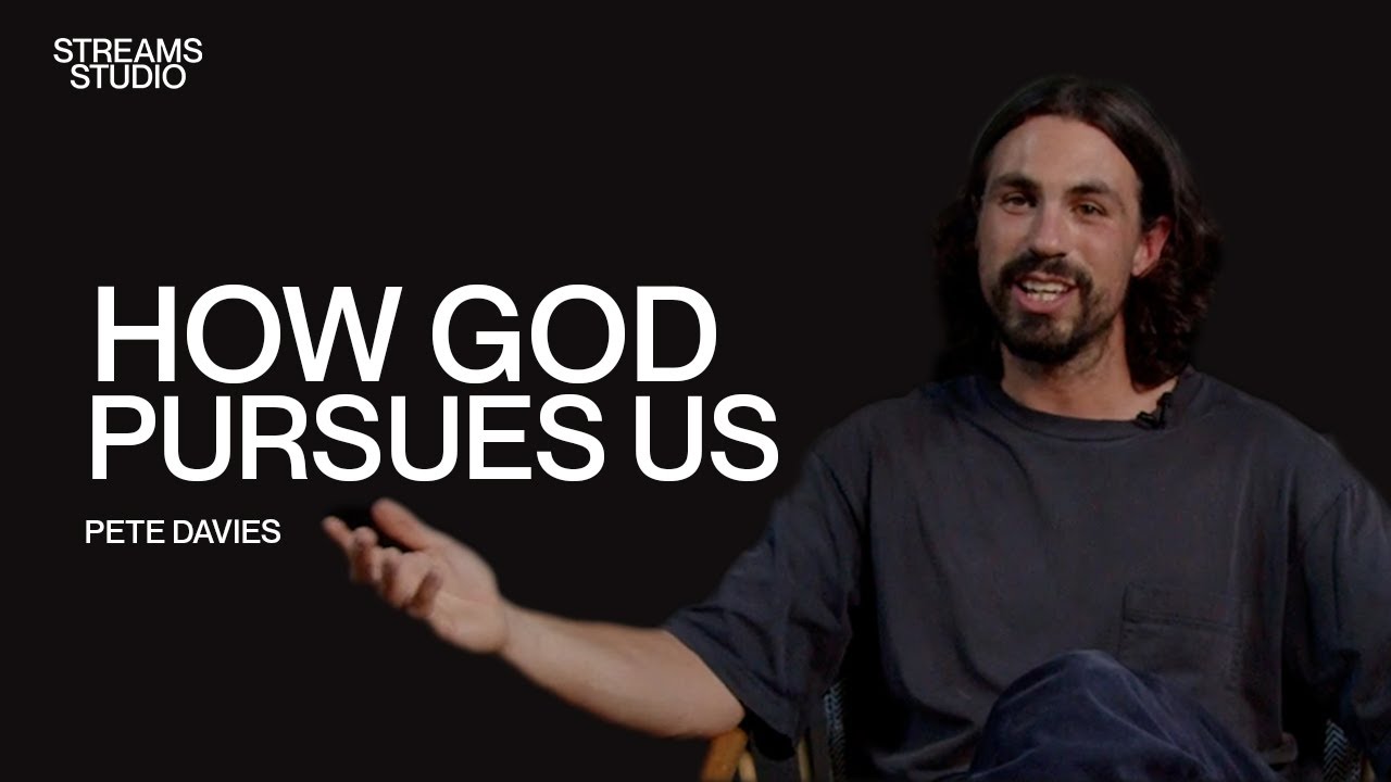 How God pursues us - Pete Davies