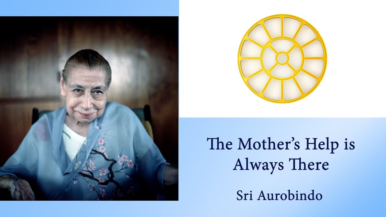 The Mother's Help is Always There - Sri Aurobindo