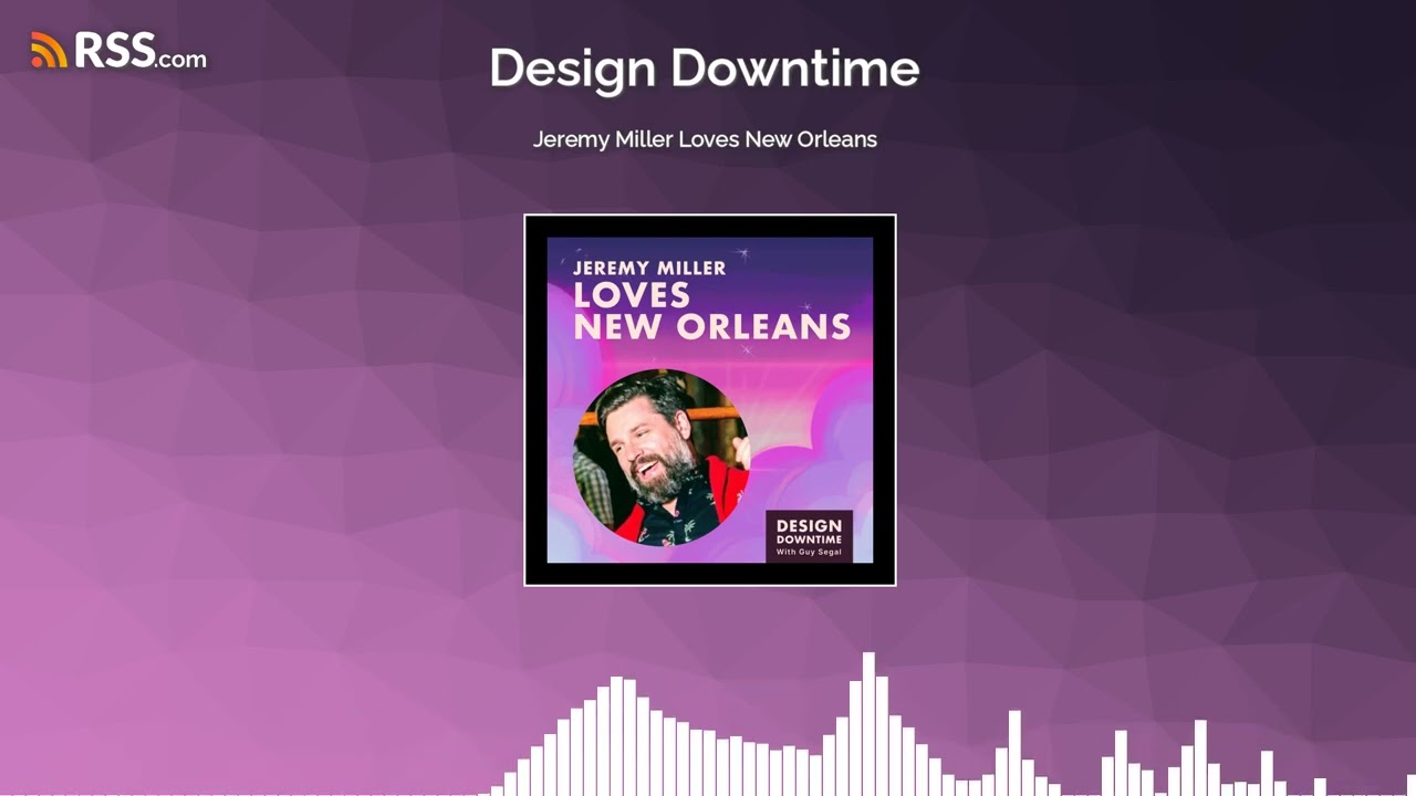 Jeremy Miller Loves New Orleans  |  Design Downtime