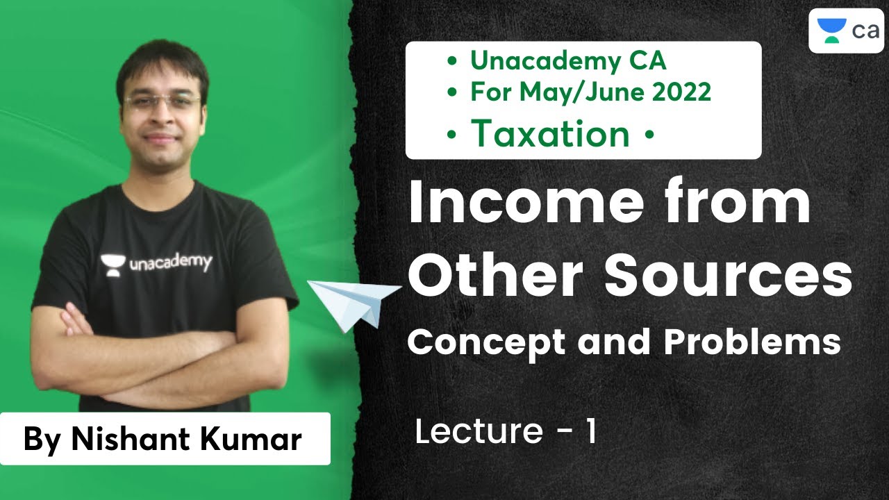 L1: Income from Other Sources | Concept and Problems | Unacademy CA | Nishant Kumar