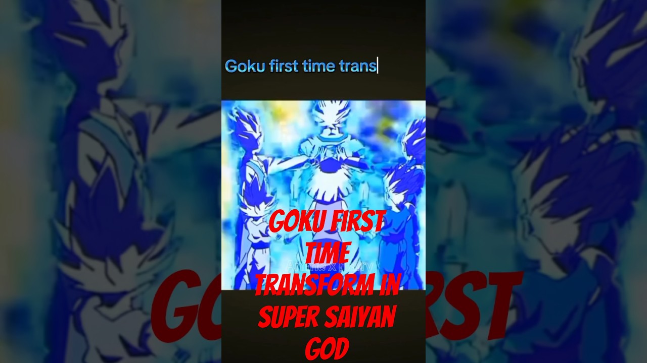 Goku first time transform in super Saiyan god 