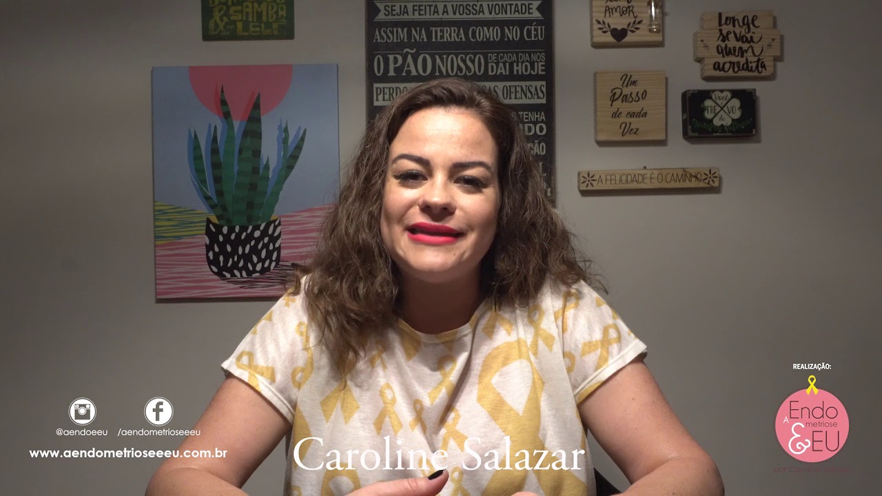 A Endometriose e Eu: a história de Caroline Salazar - da descoberta à cura!