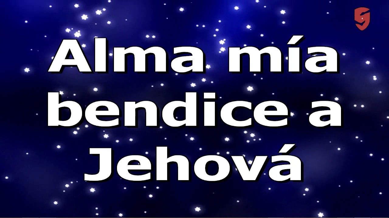 Alma mía Bendice a Jehová