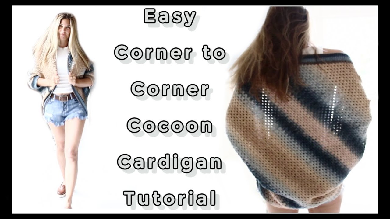 Corner to corner Easy cocoon Cardigan Crochet Tutorial