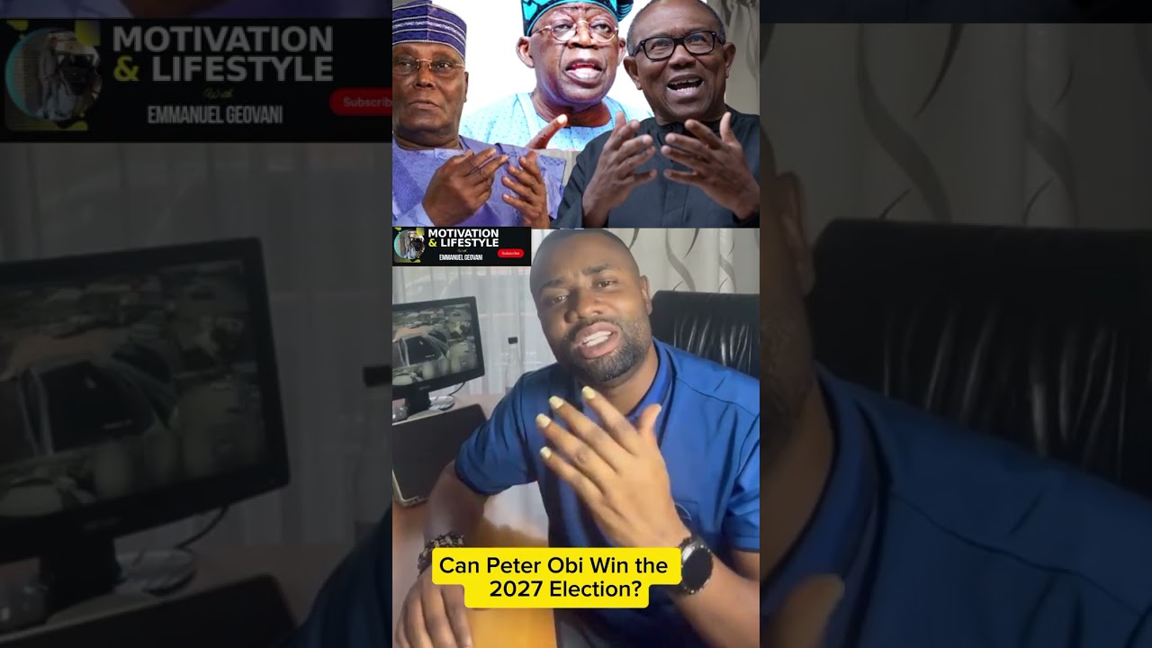 Can Peter Obi Win the 2027 Election? 