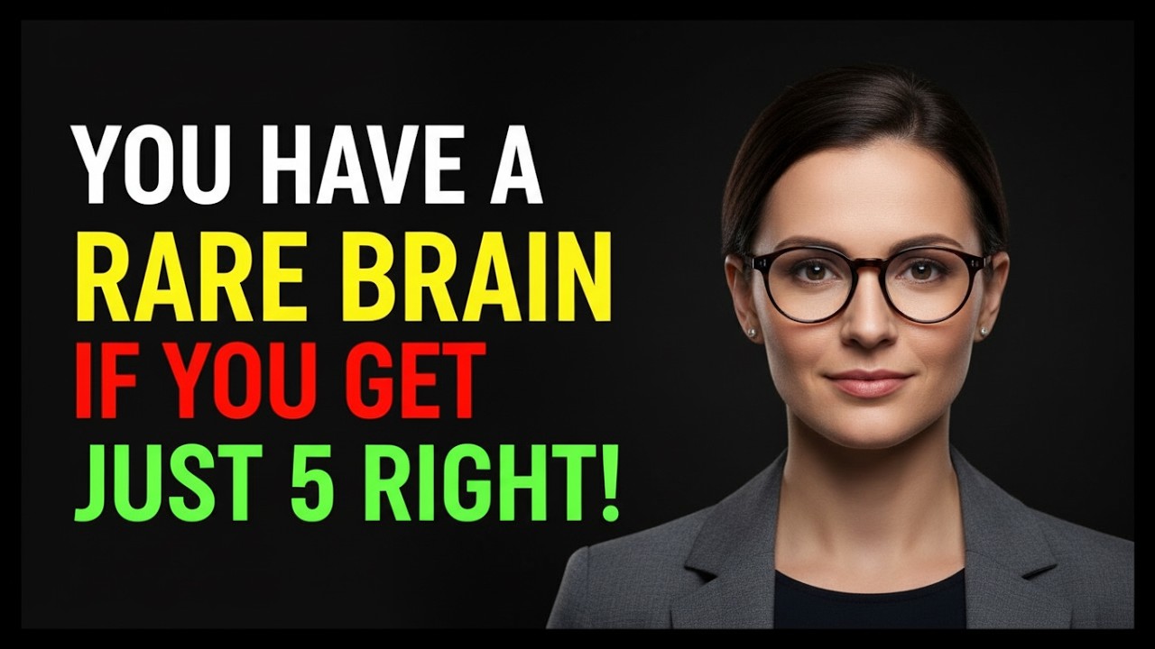 YOU HAVE A RARE BRAIN IF YOU GET JUST 5 RIGHT!