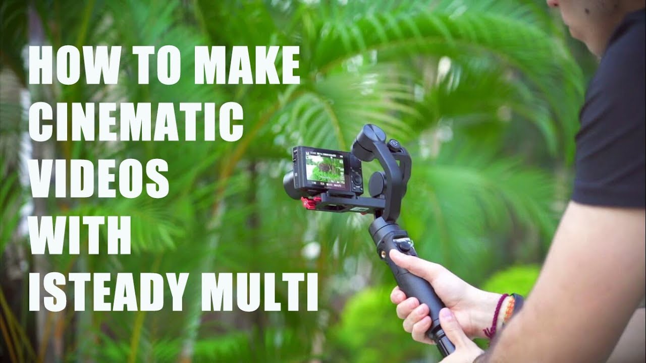 How to make cinematic videos with HOHEM iSteady Multi